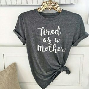 💥 ONLY 1 LEFT💥Tired As Mother 💋🍸 Tee